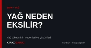 BMW motor yağı neden eksiltir?