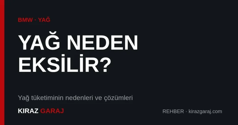 BMW motor yağı neden eksiltir?