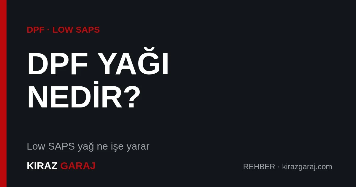 DPF'li araç yağı: low SAPS ve ACEA C3 nedir?